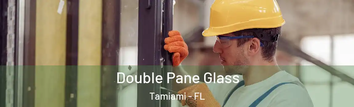 Double Pane Glass Tamiami - FL