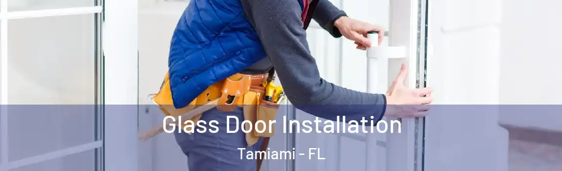 Glass Door Installation Tamiami - FL