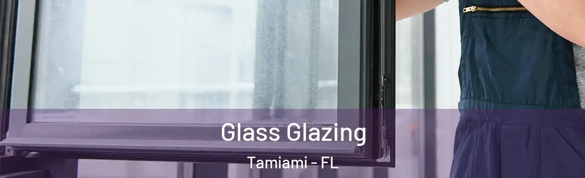 Glass Glazing Tamiami - FL