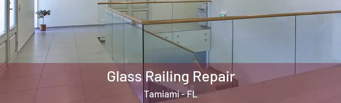Glass Railing Repair Tamiami - FL
