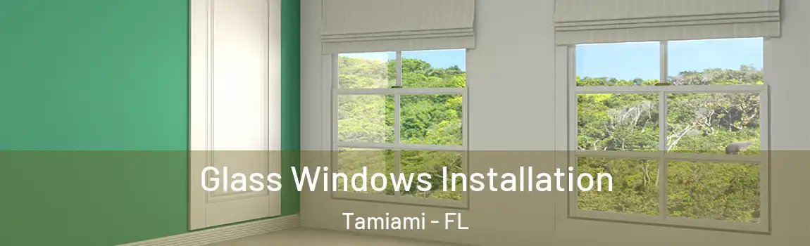 Glass Windows Installation Tamiami - FL