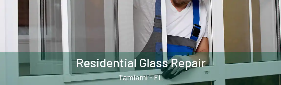 Residential Glass Repair Tamiami - FL